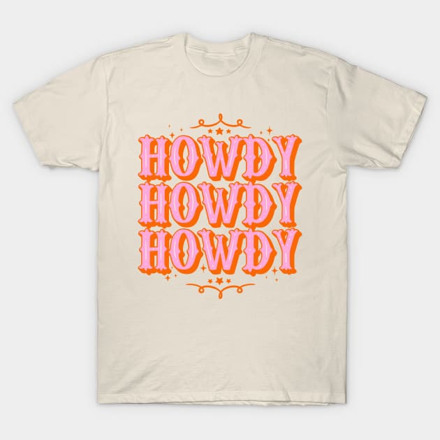 HOWDY HOWDY HOWDY YALL | Simple Type With Minimalist Ornament Space Cowgirl Orange Pink Background T-Shirt by anycolordesigns